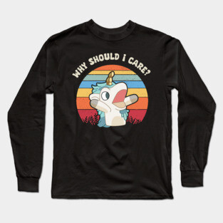 Why Should I Care? Unicorse Long Sleeve T-Shirt