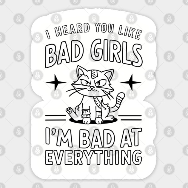 I'm Bad at Everything Sarcastic Bad Girls Humor Sticker by Anticorporati