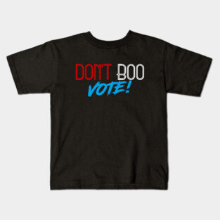 Don't Boo, Vote! Kids T-Shirt