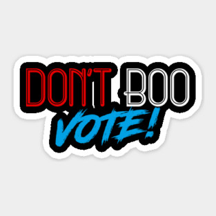 Don't Boo, Vote! Sticker