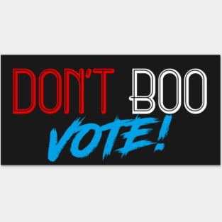 Don't Boo, Vote! Posters and Art