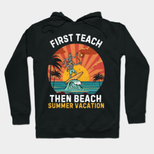 First Teach Then Beach 'SUMMER VACATION' Hoodie