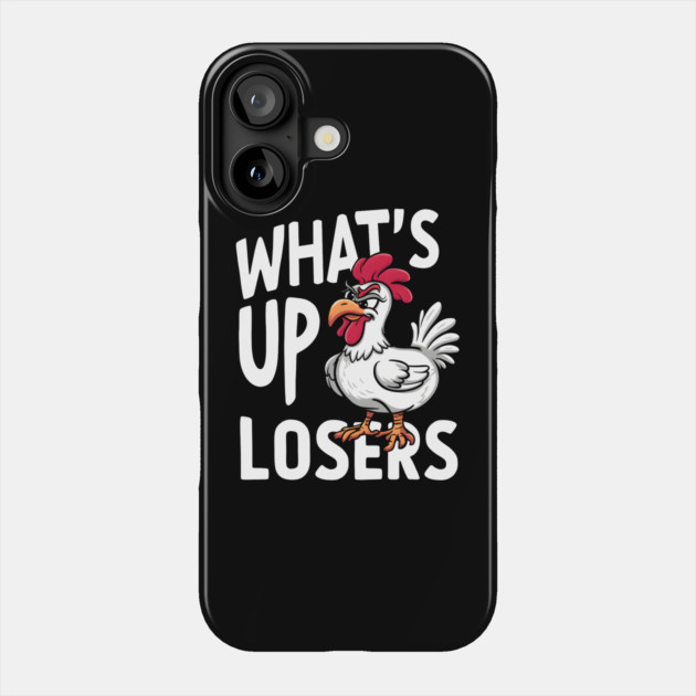 What's Up Losers Phone Case by MakerMind8.2