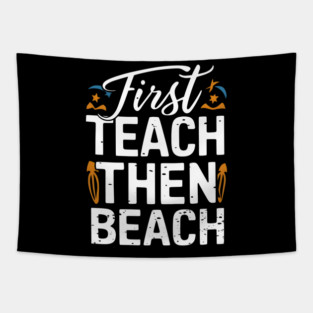 First Teach Then Beach Tapestry