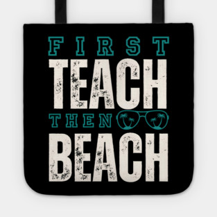First Teach Then Beach Tote