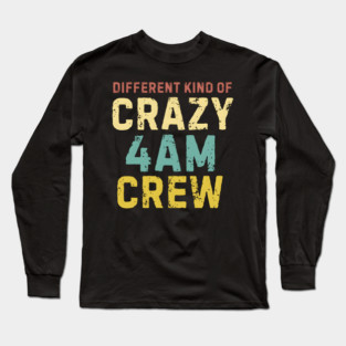4 AM Crew Long Sleeve T-Shirt