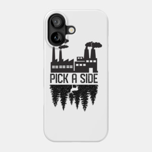 Climate Change Pollution Global Warming Choose a Side Phone Case