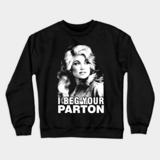 Dolly Parton - I Beg Your Vintage Crewneck Sweatshirt