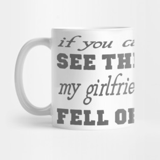 If you can see this my girlfriend fell off v2 Mug