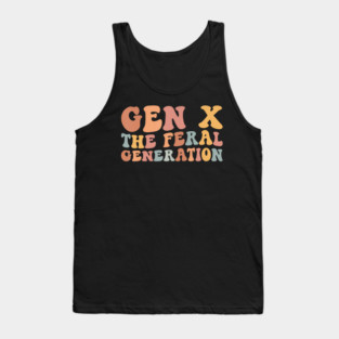 Gen X The Feral Generation Funny Generation X Tank Top