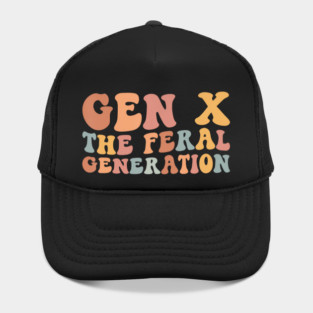 Gen X The Feral Generation Funny Generation X Hat