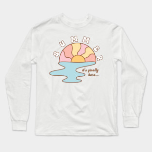 Summer is Finally Here Long Sleeve T-Shirt