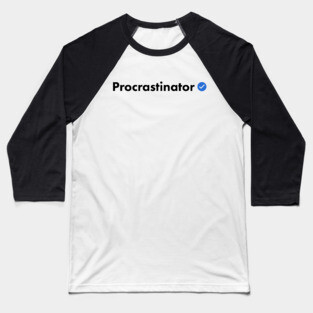 Verified Procrastinator Baseball T-Shirt