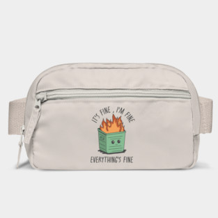 Its Fine Dumpster On Fire Bag