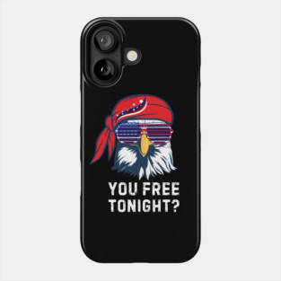 You Free Tonight Bald Eagle 4th Of July Phone Case
