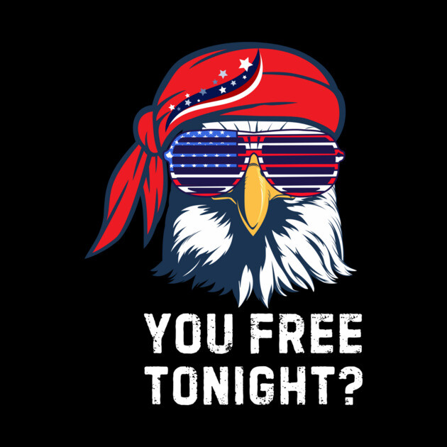 You Free Tonight Bald Eagle 4th Of July by The WYLD Tribe