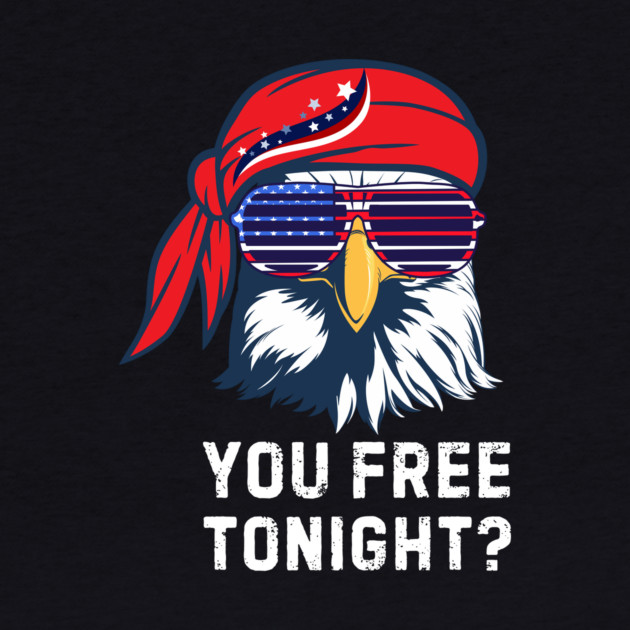 You Free Tonight Bald Eagle 4th Of July by The WYLD Tribe