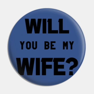 Will you be my wife Pin