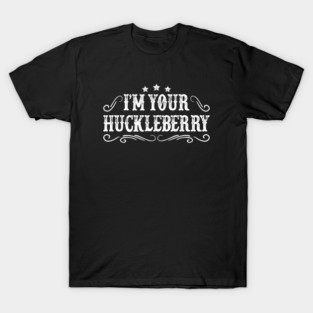 Im your huckleberry, Tombstone T-Shirt