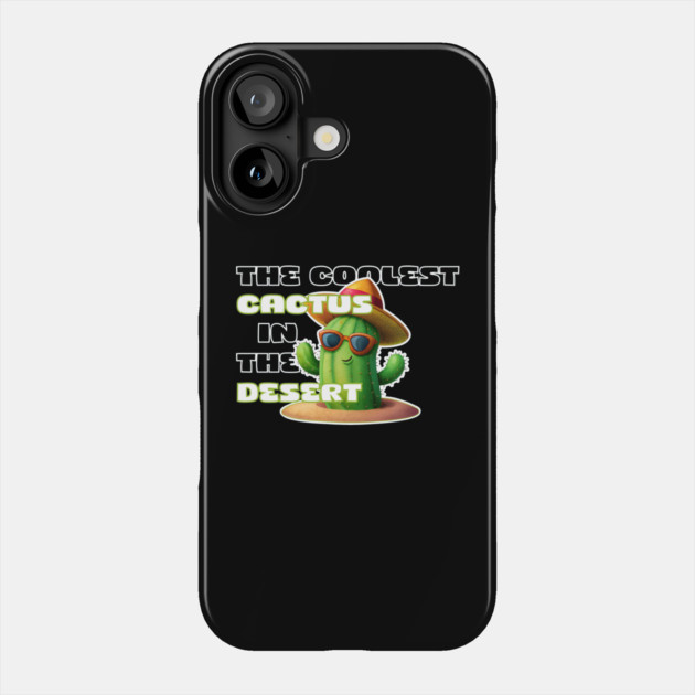 the coolest cactus in the desert Phone Case by DIGITAL MERCH CREATIONS