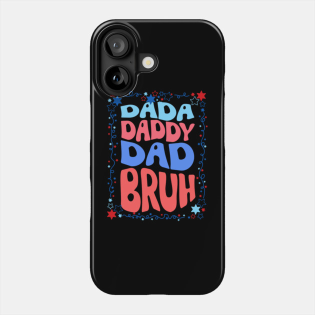 4th Of July Dada Daddy Dad Bruh Phone Case by The WYLD Tribe