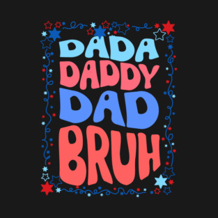 4th Of July Dada Daddy Dad Bruh T-Shirt