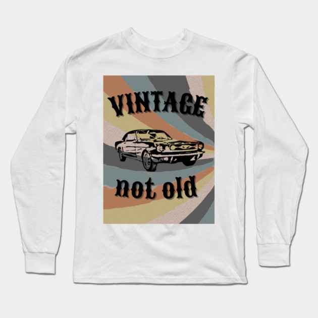 Vintage not Old Long Sleeve T-Shirt by DonWillisJrArt