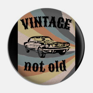 Vintage not Old Pin