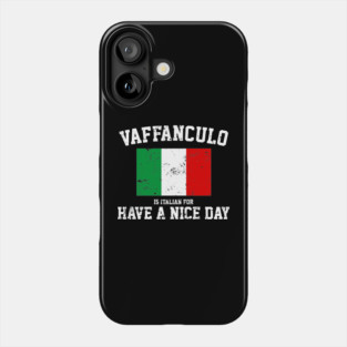 Vaffanculo is Italian for Have a Nice Day - Funny Italian Phone Case