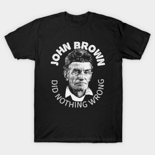 John Brown Did Nothing Wrong T-Shirt