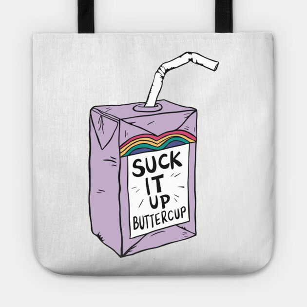 Suck It Up Buttercup Motivational Saying Tote by Anticorporati