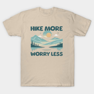 Hike More, Worry Less T-Shirt