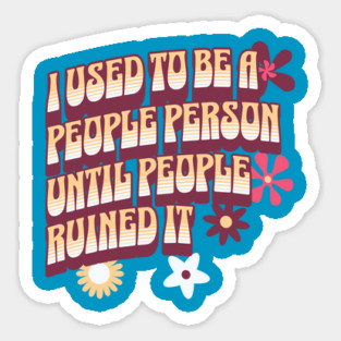 I Used to be a People Person Until People Ruined It Magnet
