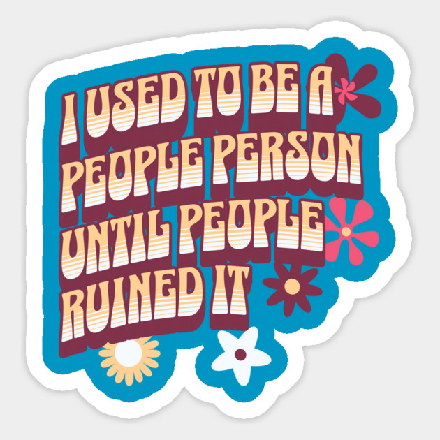 I Used to be a People Person Until People Ruined It Magnet by Yesteeyear