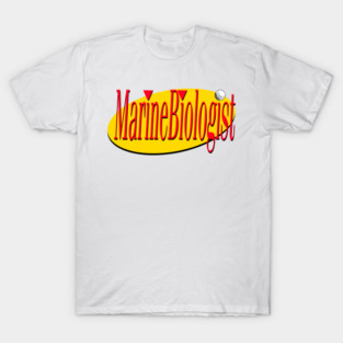 Any Marine Biologist  here? T-Shirt