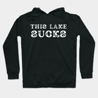 This Lake Sucks Funny Fishing Hoodie