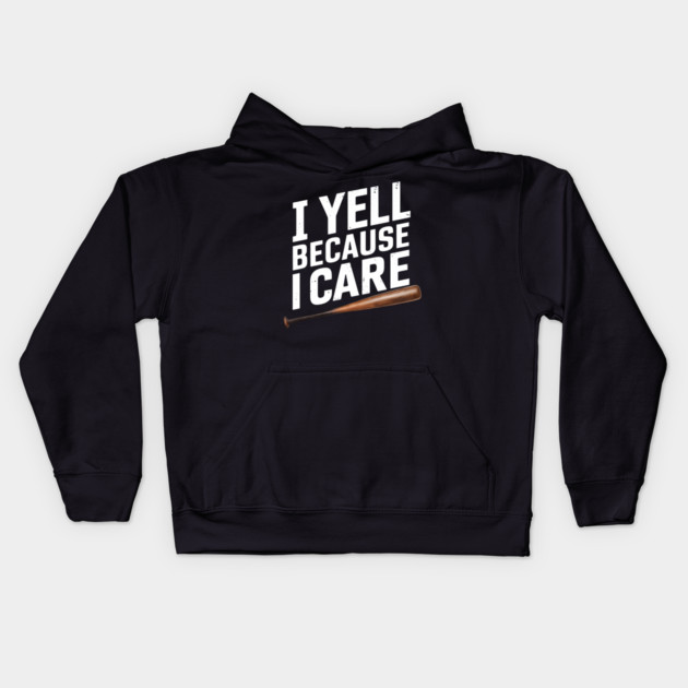 I Yell Because I Care Kids Hoodie by MakerMind8.2