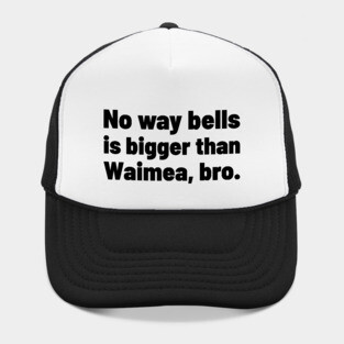 No way bells is bigger than Waimea Bro - Point Break Hat