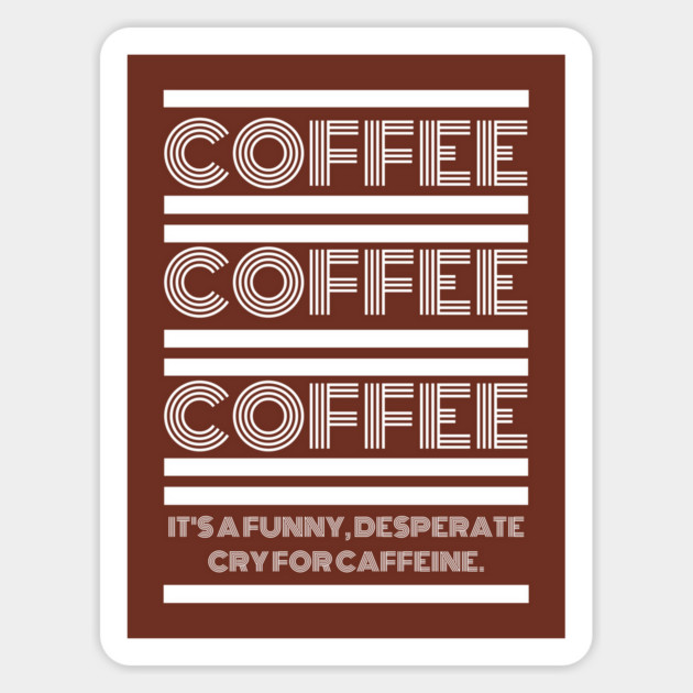 Coffee Coffee Coffee Magnet by Stars Hollow Mercantile