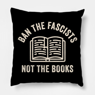 Ban Fascists Not Books - funny book lovers Pillow