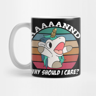 And Why Should I Care Funny Sarcastic Unicorn Mug