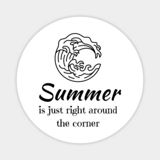 Summer is just right around the corner Magnet