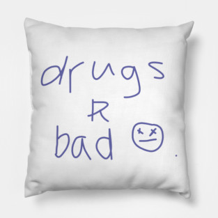 Drugs R Bad an Anti Drugs Message Pillow