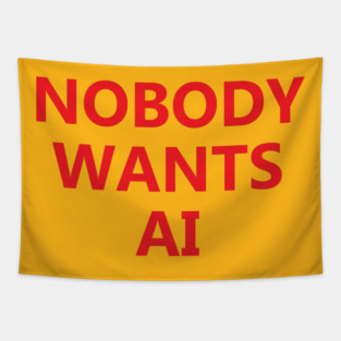 Nobody Wants AI Tapestry