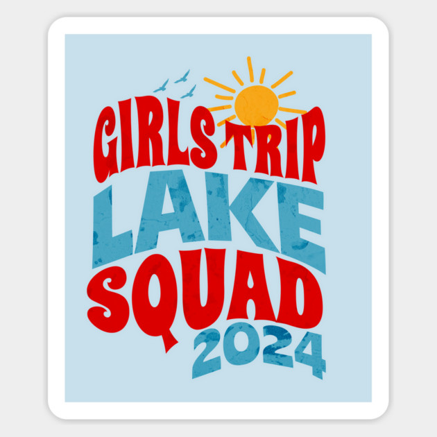 Girls Trip Lake Squad 2024 Summer Lake Loving Girls Magnet by Yesteeyear
