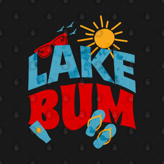 Lake Bum Summer Vibes Lake Loving Girl Lake Bum by Yesteeyear
