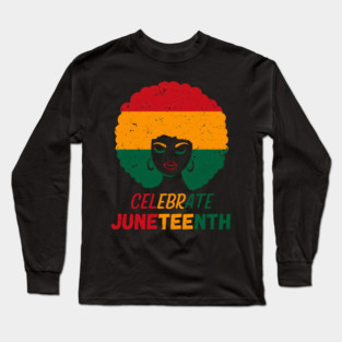 Celebrate Juneteenth: Afro Pride & Freedom Long Sleeve T-Shirt