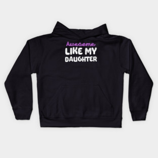 Awesome like My Daughter Kids Hoodie