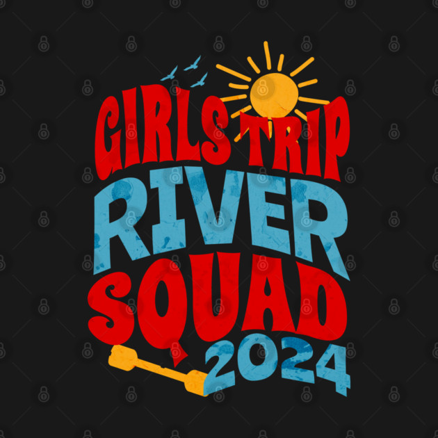 Girls Trip River Squad 2024 Summer River Loving Girls by Yesteeyear