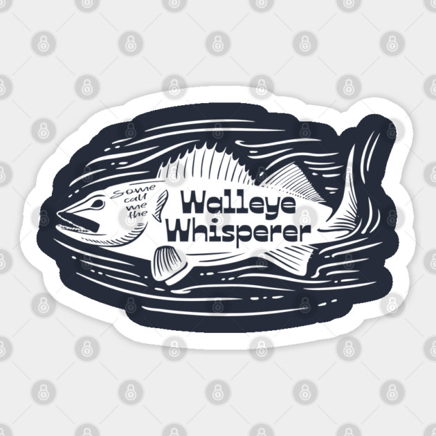 Some call me the Walleye Whisperer Sticker by Camp Happy Hour